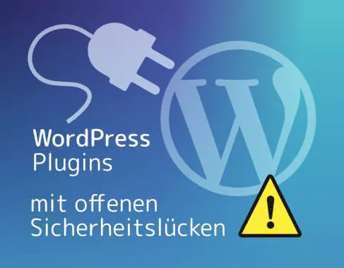 WordPress Plugins mit Sicherheitslücken die noch nicht geschlossen wurden.