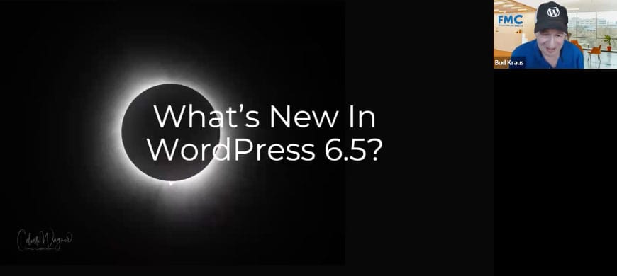 Video – Bud Kraus: What’s New In WordPress 6.5?
