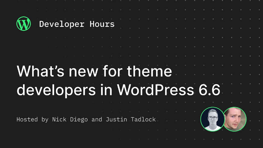 Video: What’s new for theme developers in WordPress 6.6